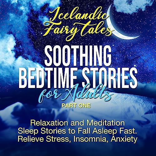 A Collection of Short Bedtime Stories for Adults to Lull You to Sleep
